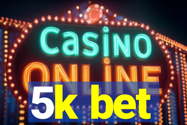 5k bet